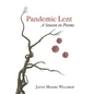 Pandemic Lent: A Season in Poems - Paperback