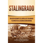 Stalingrado: Una guía fascinante de la batalla de Stalingrado y su impacto en la Segunda Guerra Mundial - Hardcover