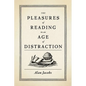 The Pleasures of Reading in an Age of Distraction - Hardcover