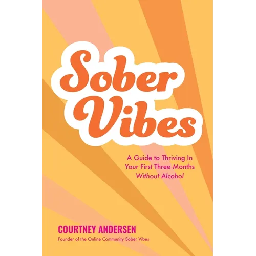 Sober Vibes: A Guide to Thriving in Your First Three Months Without Alcohol - Paperback