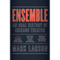 Ensemble: An Oral History of Chicago Theater - Hardcover