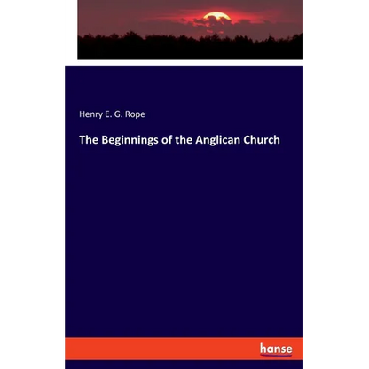 The Beginnings of the Anglican Church - Paperback