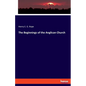 The Beginnings of the Anglican Church - Paperback