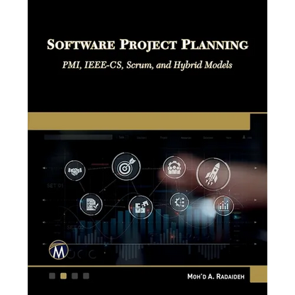 Software Project Planning: Pmi, Ieee-Cs, Scrum, and Hybrid Models - Paperback