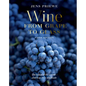 Wine from Grape to Glass: The Complete Wine Guide and Atlas - Hardcover