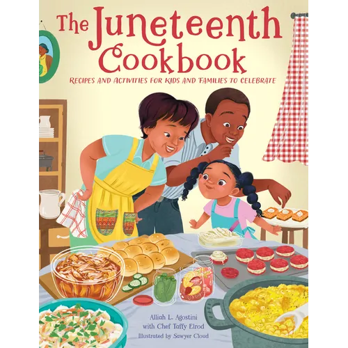 The Juneteenth Cookbook: Recipes and Activities for Kids and Families to Celebrate - Hardcover