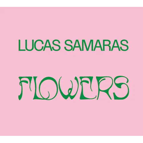 Lucas Samaras: Flowers - Hardcover