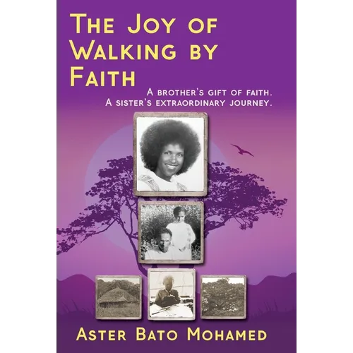The Joy of Walking by Faith: A brother's gift of faith. A sister's extraordinary journey. - Hardcover