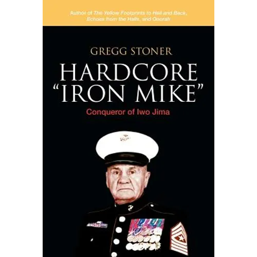 Hardcore "Iron Mike": Conqueror of Iwo Jima - Paperback