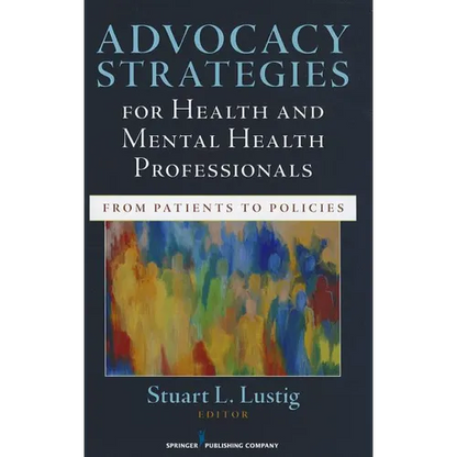 Advocacy Strategies for Health and Mental Health Professionals: From Patients to Policies - Paperback