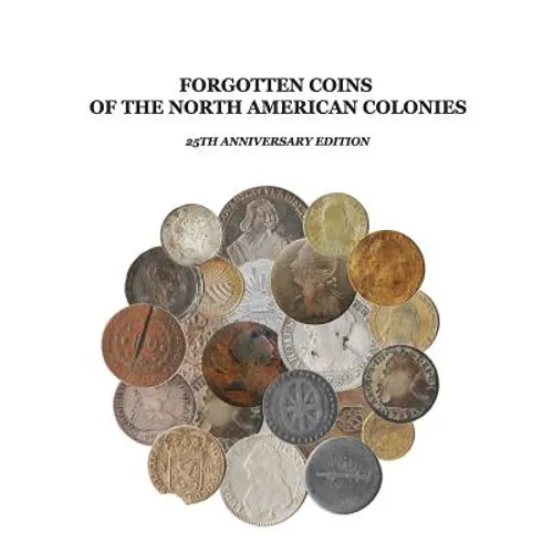 Forgotten Coins of the North American Colonies - 25th Anniversary Edition - Paperback