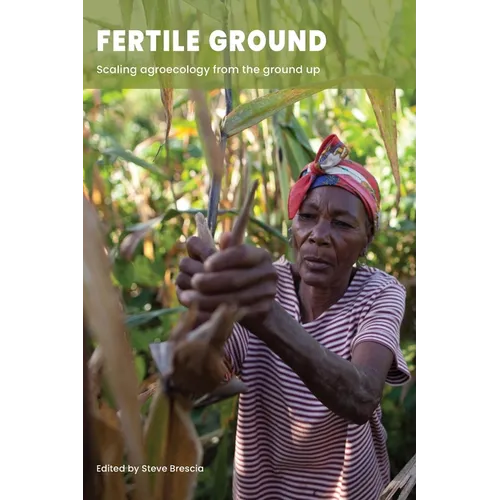 Fertile Ground: Scaling agroecology from the ground up - Paperback