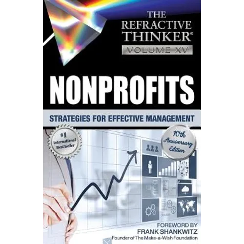 The Refractive Thinker: Vol. XV: Nonprofits: Strategies for Effective Management - Paperback