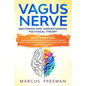 Vagus Nerve: Mastering and Understanding Polyvagal Theory. Daily Exercises and Massages Stimulations Will Help You to Reduce Anxiet - Paperback