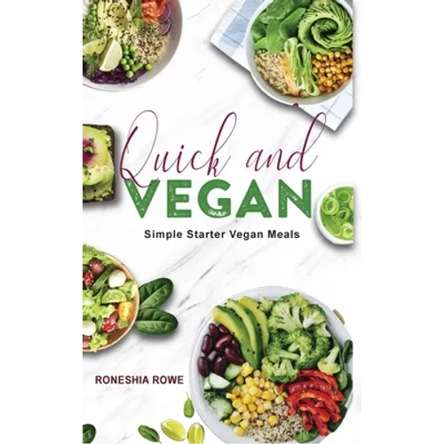 Quick and Vegan: Simple Starter Vegan Meals - Hardcover