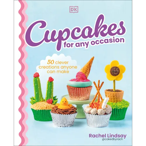 Cupcakes for Any Occasion: 50 Clever Creations Anyone Can Make - Hardcover