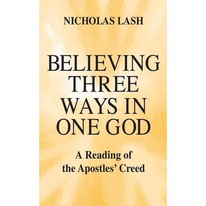 Believing Three Ways in One God: A Reading of the Apostles' Creed - Paperback