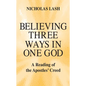 Believing Three Ways in One God: A Reading of the Apostles' Creed - Paperback