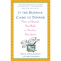 If the Buddha Came to Dinner: How to Nourish Your Body to Awaken Your Spirit - Paperback