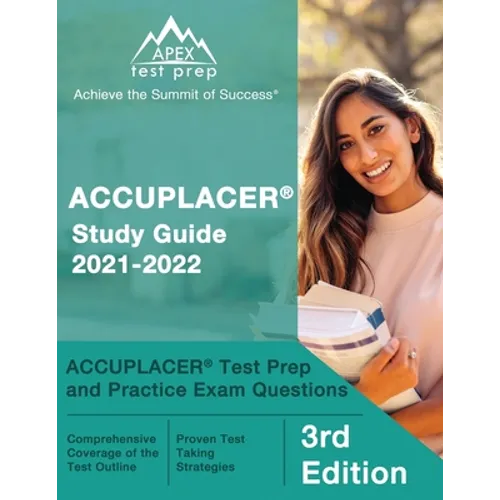 ACCUPLACER Study Guide 2021-2022: ACCUPLACER Test Prep and Practice Exam Questions [3rd Edition] - Paperback