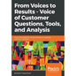 From Voices to Results - Voice of Customer Questions, Tools and Analysis - Paperback