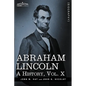 Abraham Lincoln: A History, Vol.X (in 10 Volumes) - Hardcover