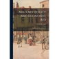 Military Policy and Economic Aid; the Korean Case, 1950-1953 - Paperback