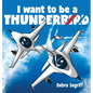 I Want to be a Thunderbird! - Hardcover
