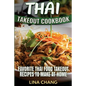 Thai Takeout Cookbook: Favorite Thai Food Takeout Recipes to Make at Home - Paperback