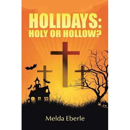Holidays: Holy or Hollow? - Paperback