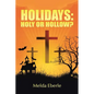 Holidays: Holy or Hollow? - Paperback