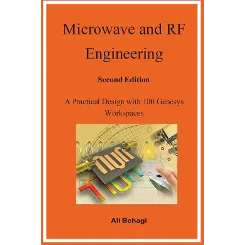 Microwave and RF Engineering -Second Edition: A Practical Design with 100 Genesys Workspaces - Hardcover