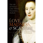 Love, Madness, and Scandal: The Life of Frances Coke Villiers, Viscountess Purbeck - Paperback