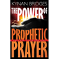 The Power of Prophetic Prayer: Release Your Destiny - Paperback