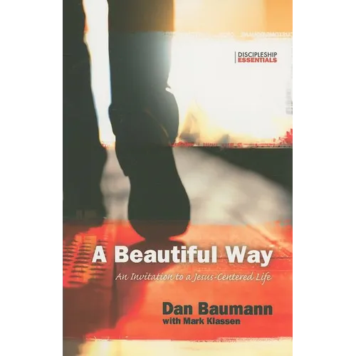 A Beautiful Way: An Invitation to a Jesus-Centered Life - Paperback