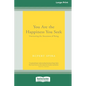 You Are the Happiness You Seek: Uncovering the Awareness of Being [Large Print 16 Pt Edition] - Paperback