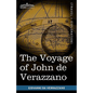 The Voyage of John de Verazzano: Along the Coast of North America, from Carolina to Newfoundland A.D. 1524 - Paperback