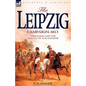 The Leipzig Campaign: 1813-Napoleon and the "Battle of the Nations" - Paperback