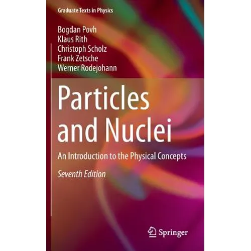 Particles and Nuclei: An Introduction to the Physical Concepts - Hardcover