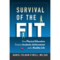 Survival of the Fit: How Physical Education Ensures Academic Achievement and a Healthy Life - Paperback