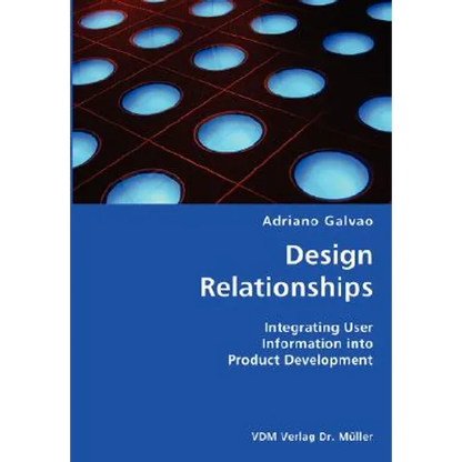 Design Relationships- Integrating User Information into Product Development - Paperback