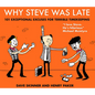 Why Steve Was Late: 101 Exceptional Excuses for Terrible Timekeeping - Hardcover