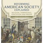 Reforming American Society Explained Religion, Temperance, Education and Prison Grade 7 American History - Hardcover