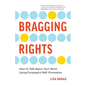Bragging Rights: How to Talk About Your Work Using Purposeful Self-Promotion - Paperback