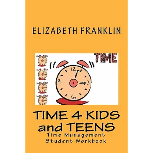 Time 4 Kids and Teens: Time Management Student Workbook - Paperback