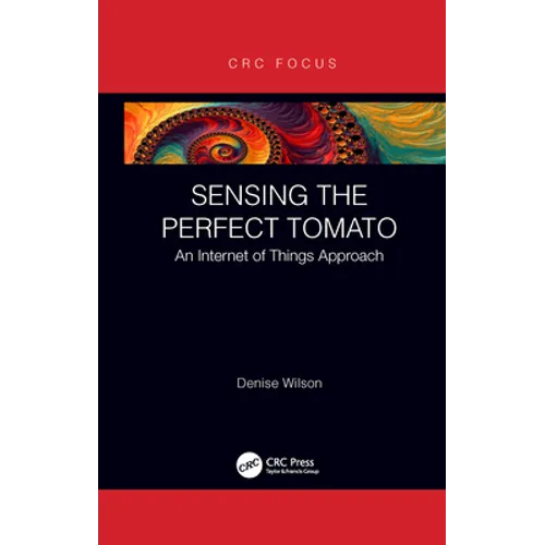 Sensing the Perfect Tomato: An Internet of Sensing Approach - Paperback