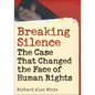 Breaking Silence: The Case That Changed the Face of Human Rights - Paperback