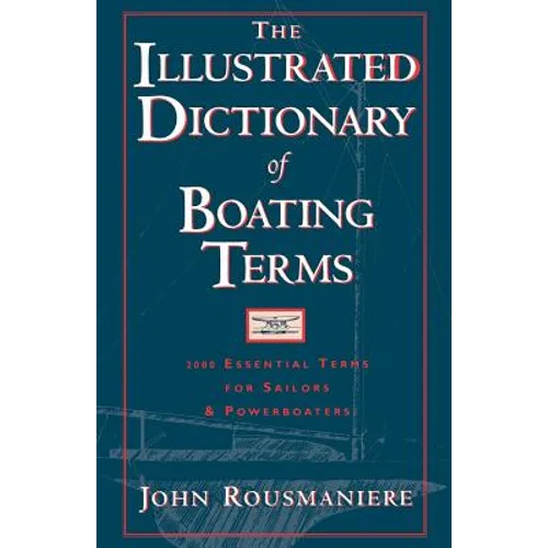 The Illustrated Dictionary of Boating Terms: 2000 Essential Terms for Sailors and Powerboaters - Paperback