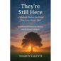They're Still Here: A Medium Shares the Proof that Love Never Dies - Paperback