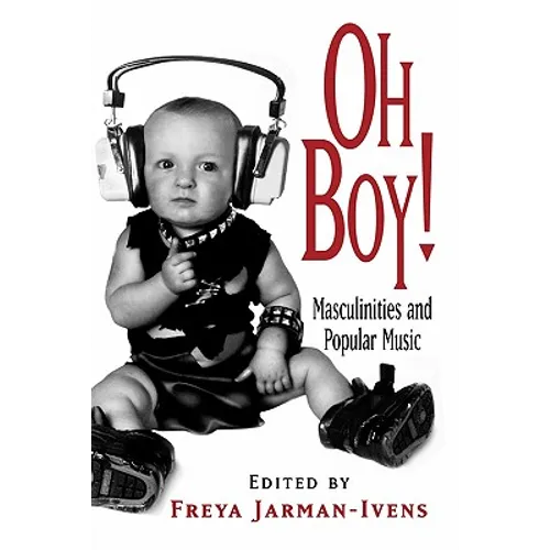 Oh Boy!: Masculinities and Popular Music - Paperback